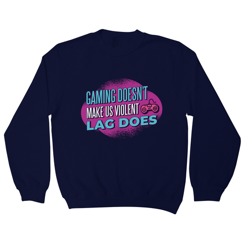 Gaming violence quote sweatshirt - Graphic Gear