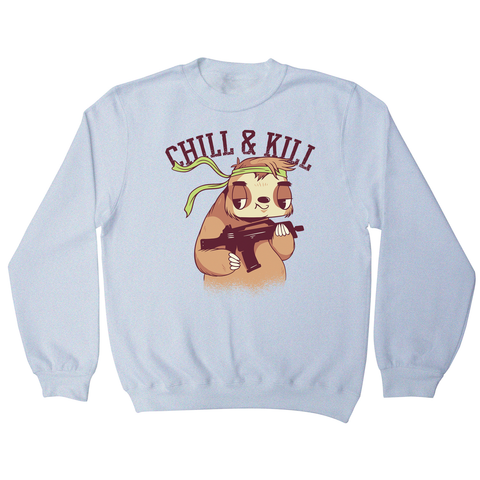 Chill & kill sloth sweatshirt - Graphic Gear