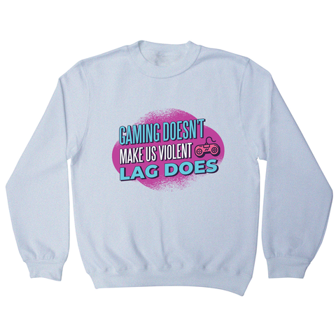 Gaming violence quote sweatshirt - Graphic Gear