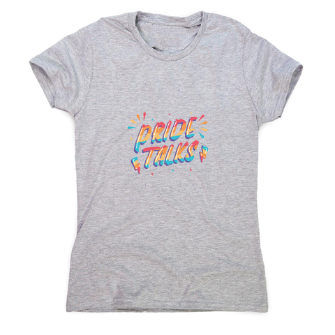 Pride talks women's t-shirt - Graphic Gear