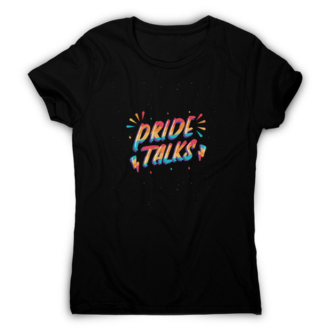 Pride talks women's t-shirt - Graphic Gear