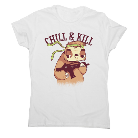 Chill & kill sloth women's t-shirt - Graphic Gear