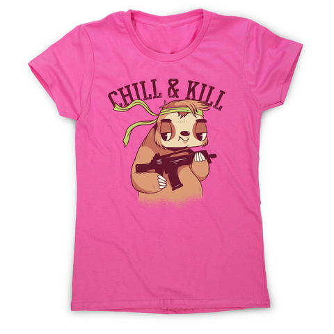 Chill & kill sloth women's t-shirt - Graphic Gear