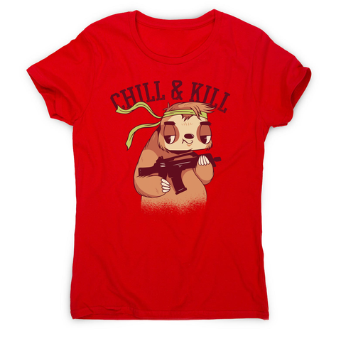 Chill & kill sloth women's t-shirt - Graphic Gear