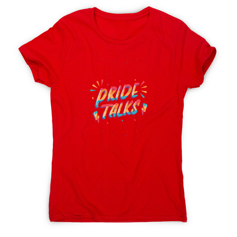 Pride talks women's t-shirt - Graphic Gear