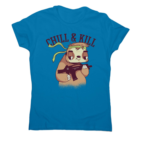 Chill & kill sloth women's t-shirt - Graphic Gear