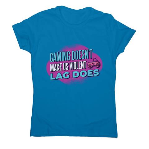 Gaming violence quote women's t-shirt - Graphic Gear