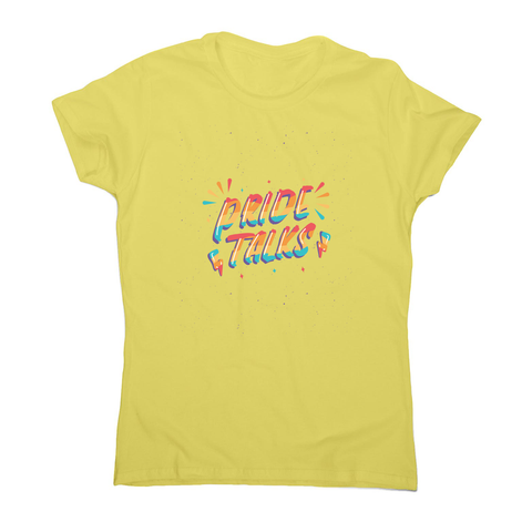 Pride talks women's t-shirt - Graphic Gear