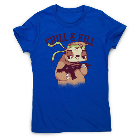 Chill & kill sloth women's t-shirt - Graphic Gear