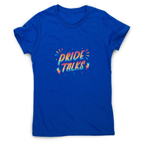 Pride talks women's t-shirt - Graphic Gear