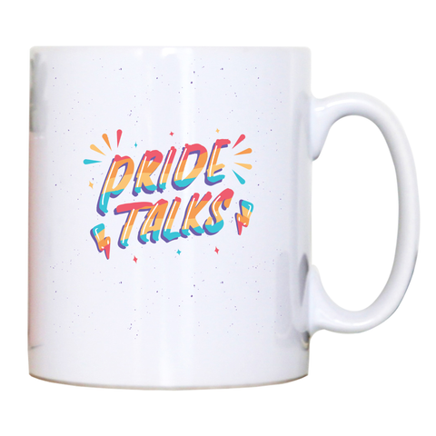 Pride talks mug coffee tea cup - Graphic Gear