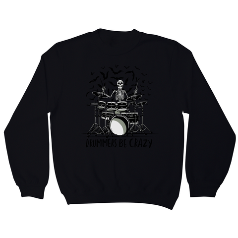 Drummers be crazy sweatshirt - Graphic Gear