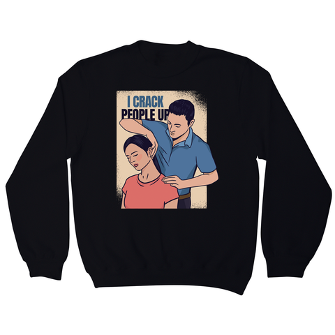 Crack people up sweatshirt - Graphic Gear
