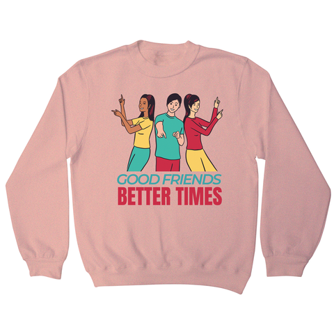 Good friends sweatshirt - Graphic Gear