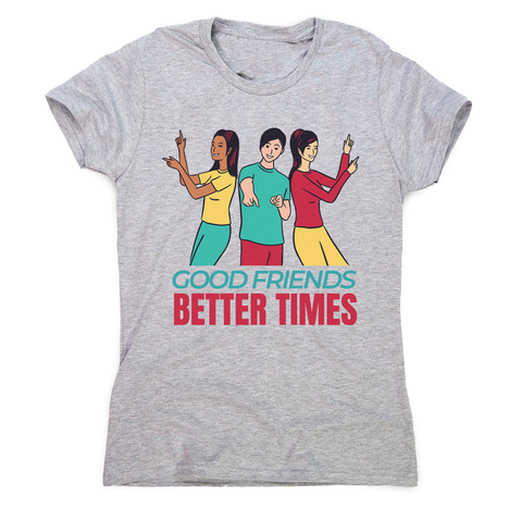Good friends women's t-shirt - Graphic Gear