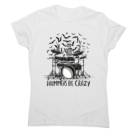 Drummers be crazy women's t-shirt - Graphic Gear