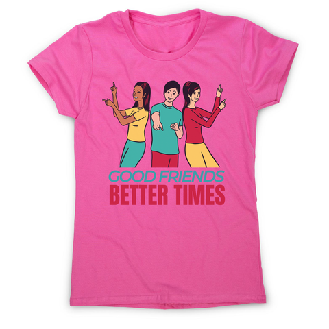 Good friends women's t-shirt - Graphic Gear