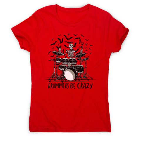 Drummers be crazy women's t-shirt - Graphic Gear