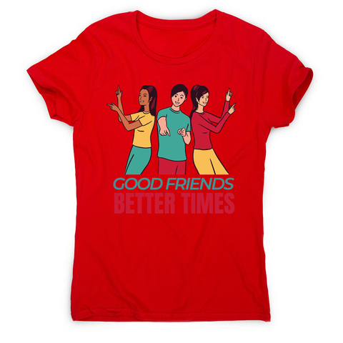 Good friends women's t-shirt - Graphic Gear