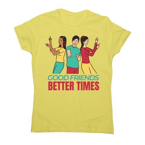 Good friends women's t-shirt - Graphic Gear