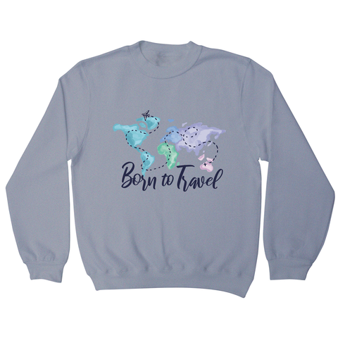Born to travel sweatshirt - Graphic Gear