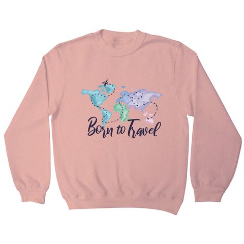Born to travel sweatshirt - Graphic Gear