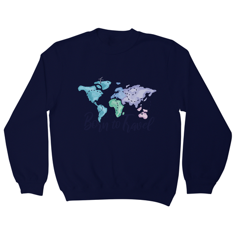 Born to travel sweatshirt - Graphic Gear