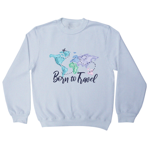 Born to travel sweatshirt - Graphic Gear
