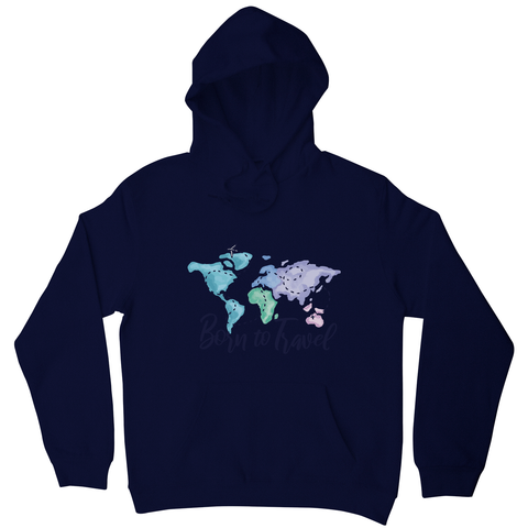 Born to travel hoodie - Graphic Gear