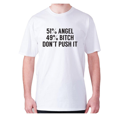 51% angel 49% bxtch don’t push it - men's premium t-shirt - Graphic Gear