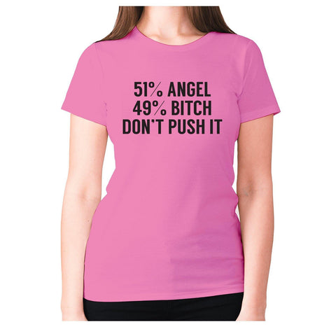 51% angel 49% bxtch don’t push it - women's premium t-shirt - Graphic Gear