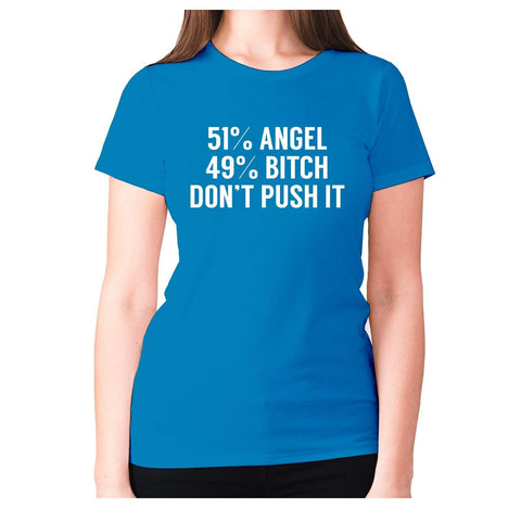 51% angel 49% bxtch don’t push it - women's premium t-shirt - Graphic Gear