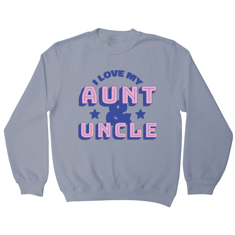 Love my aunt amp uncle sweatshirt - Graphic Gear