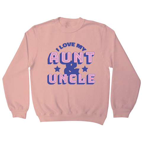 Love my aunt amp uncle sweatshirt - Graphic Gear