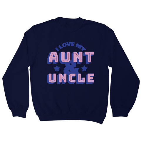 Love my aunt amp uncle sweatshirt - Graphic Gear