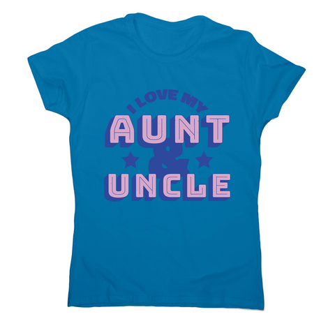 Love my aunt amp uncle women's t-shirt - Graphic Gear