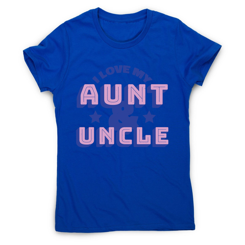 Love my aunt amp uncle women's t-shirt - Graphic Gear