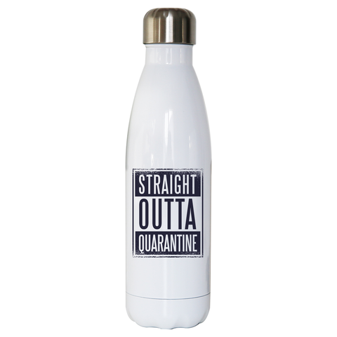 Straight outta quarantine water bottle stainless steel reusable - Graphic Gear