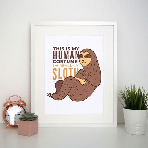 Human sloth quote print poster wall art decor - Graphic Gear