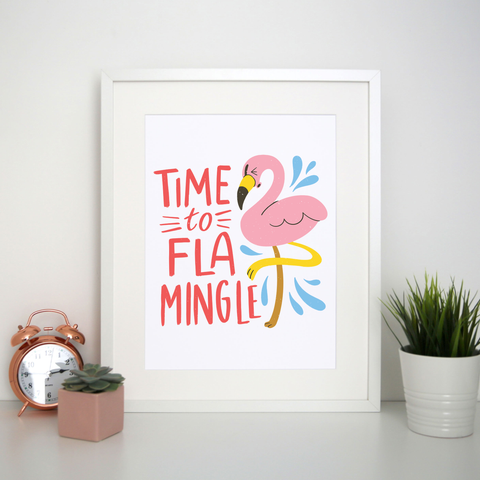 Time to fla mingle print poster wall art decor - Graphic Gear