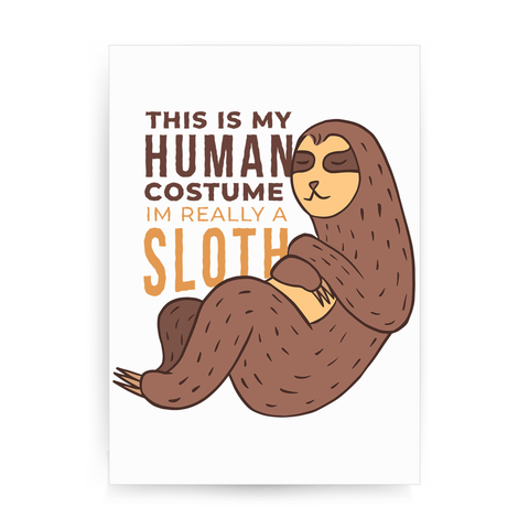 Human sloth quote print poster wall art decor - Graphic Gear