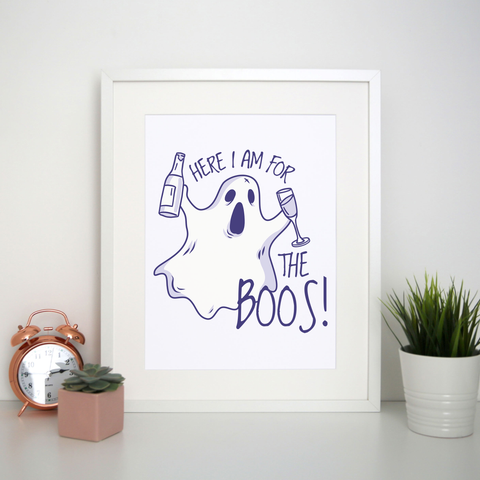 Here for the boos print poster wall art decor - Graphic Gear
