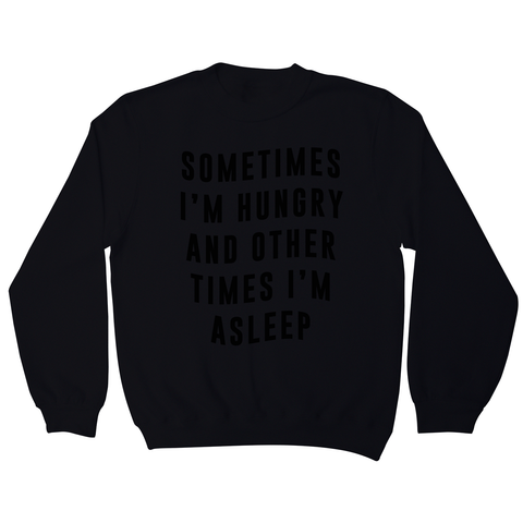 Sometimes funny foodie slogan sweatshirt - Graphic Gear