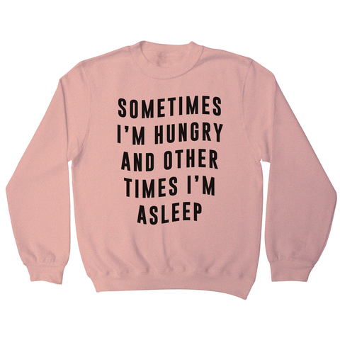 Sometimes funny foodie slogan sweatshirt - Graphic Gear