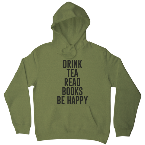 Drink tea read books be happy funny hoodie - Graphic Gear