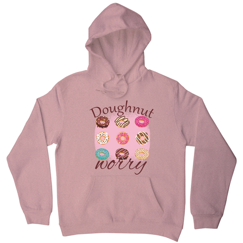 Doughnut worry - funny foodie hoodie - Graphic Gear
