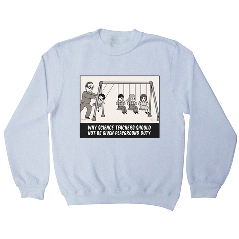 Science teacher funny sweatshirt - Graphic Gear