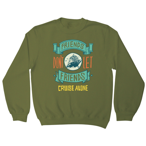 Funny cruise ship quote sweatshirt - Graphic Gear