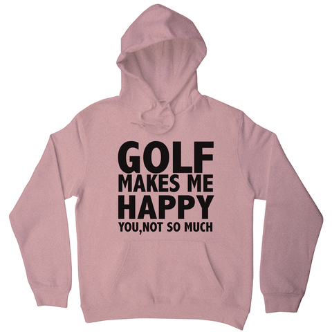 Golf makes me happy hoodie - Graphic Gear