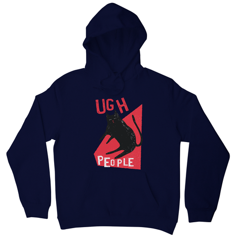 Ugh people funny rude offensive hoodie - Graphic Gear